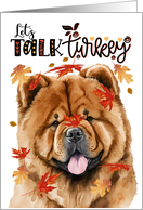 Thanksgiving Chow Chow Dog Funny Let’s Talk Turkey Theme card