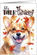 Thanksgiving Welsh Corgi Dog Funny Let’s Talk Turkey Theme card