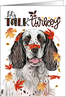Thanksgiving English Setter Dog Funny Let’s Talk Turkey Theme card