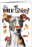 Thanksgiving Greyhound Dog Funny Let’s Talk Turkey Theme card