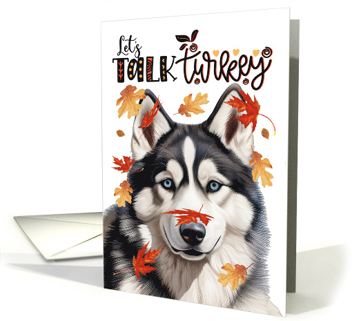 Thanksgiving Siberian Husky Dog Funny Let's Talk Turkey Theme card