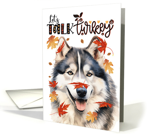 Thanksgiving Malamute Dog Funny Let's Talk Turkey Theme card (1788490)