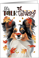 Thanksgiving Papillon Dog Funny Let’s Talk Turkey Theme card