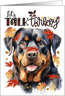 Thanksgiving Rottweiler Dog Funny Let’s Talk Turkey Theme card