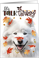 Thanksgiving Samoyed Dog Let’s Talk Turkey card