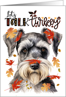 Thanksgiving Schnauzer Dog Let’s Talk Turkey card