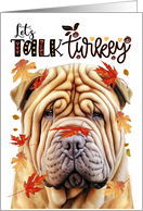 Thanksgiving Shar Pei Dog Let’s Talk Turkey card
