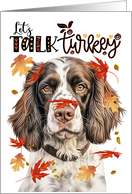 Thanksgiving Springer Spaniel Dog Funny Let’s Talk Turkey card