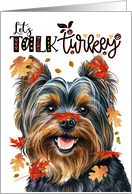 Thanksgiving Yorkshire Terrier Dog Funny Let’s Talk Turkey card