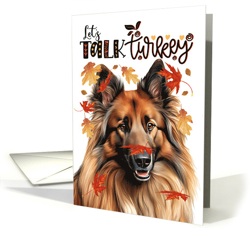 Thanksgiving Belgian Tervuren Funny Let's Talk Turkey card (1789182)