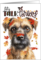 Thanksgiving Border Terrier Funny Let’s Talk Turkey card