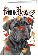 Thanksgiving Cane Corso Dog Funny Let’s Talk Turkey card