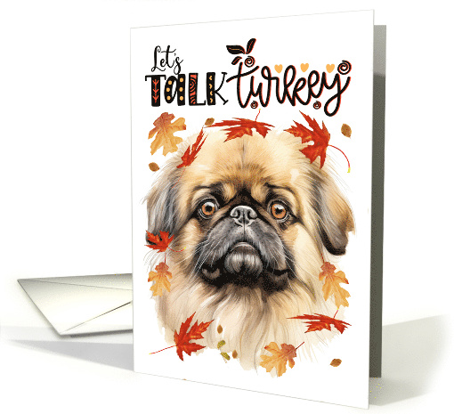 Thanksgiving Pekingese Dog Funny Let's Talk Turkey card (1789224)