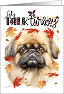 Thanksgiving Pekingese Dog Funny Let’s Talk Turkey card