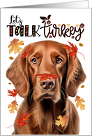 Thanksgiving Irish Setter Dog Funny Let’s Talk Turkey card