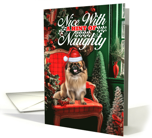 Pekingese Christmas Dog Nice with a Hint of Naughty card (1792596)