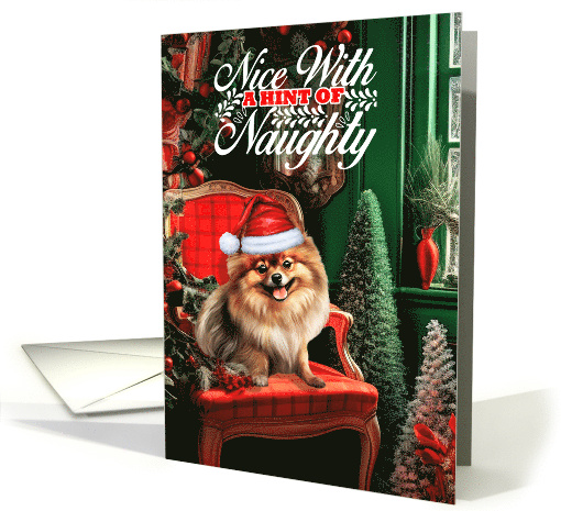 Pomeranian Christmas Dog Nice with a Hint of Naughty card (1792664)