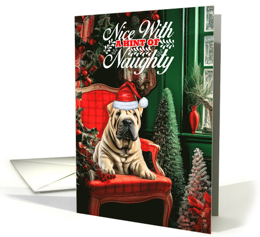Shar Pei Christmas Dog Nice with a Hint of Naughty card (1793076)