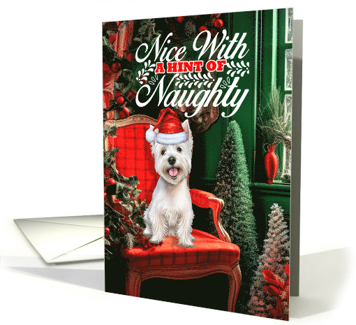 West Highland Terrier Christmas Dog Nice with a Hint of Naughty card