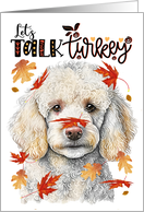 Thanksgiving White Poodle Dog Funny Let’s Talk Turkey Theme card