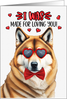 Valentine’s Day Akita Dog I Was Made for Loving You card