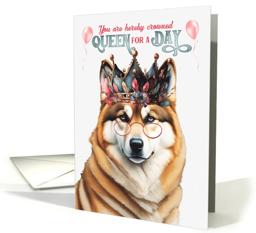 Birthday Akita Dog Funny Queen for a Day card (1799362)
