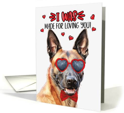 Valentine's Day Belgian Malinois Dog I Was Made for Loving You card