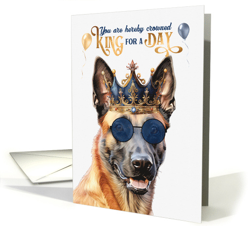 Birthday Belgian Malinois Dog Funny King for a Day card (1800476)
