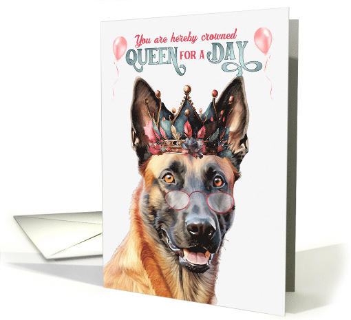 Birthday Belgian Malinois Dog Funny Queen for a Day card (1800494)