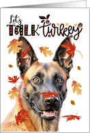Thanksgiving Belgian Malinois Dog Let’s Talk Turkey card
