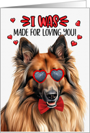 Valentine’s Day Belgian Tervuren Dog I Was Made for Loving You card