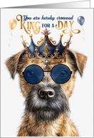 Birthday Border Terrier Dog Funny King for a Day card