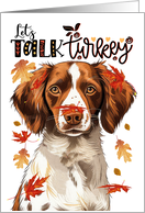 Thanksgiving Brittany Spaniel Dog Let’s Talk Turkey card