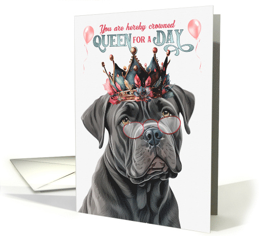 Birthday Cane Corso Dog Funny Queen for a Day card (1802024)