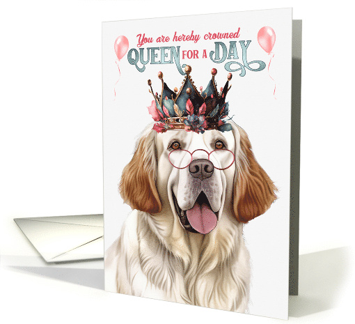 Birthday Clumber Spaniel Dog Funny Queen for a Day card (1802268)