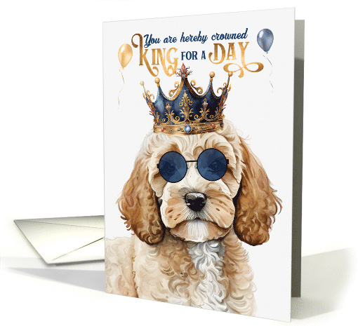 Birthday Cockapoo Dog Funny King for a Day card (1802644)
