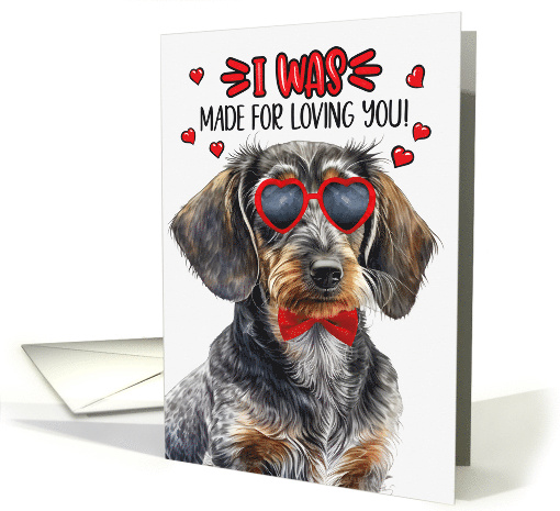 Valentine's Day Wire Haired Dachshund Dog Made for Loving You card