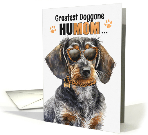 Mother's Day Wire Haired Dachshund Dog Greatest HuMOM Ever card