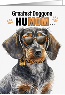 Mother’s Day Wire Haired Dachshund Dog Greatest HuMOM Ever card