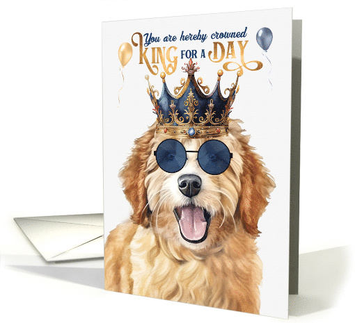Birthday Goldendoodle Dog Funny King for a Day card (1804980)
