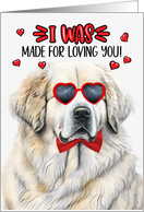 Valentine’s Day Great Pyrenees Dog I Was Made for Loving You card