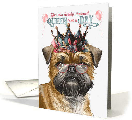 Birthday Brussels Griffon Dog Funny Queen for a Day card (1805940)
