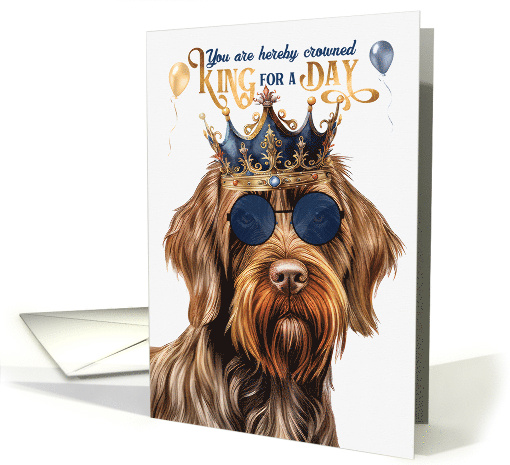 Birthday Wirehaired Pointing Griffon Dog Funny King for a Day card
