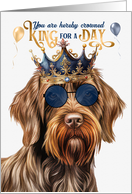 Birthday Wirehaired Pointing Griffon Dog Funny King for a Day card