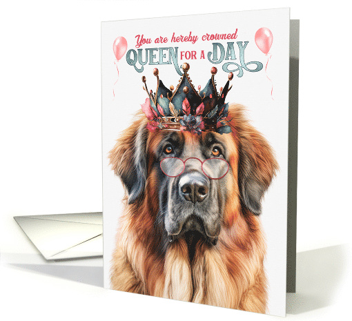 Birthday Leonberger Dog Funny Queen for a Day card (1808086)