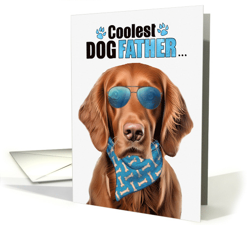 Father's Day Irish Setter Dog Coolest Dogfather Ever card (1809890)