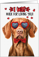 Valentine’s Day Vizsla Dog I Was Made for Loving You card