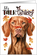 Thanksgiving Vizsla Dog Let’s Talk Turkey card