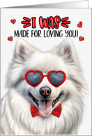 Valentine’s Day American Eskimo Dog I Was Made for Loving You card