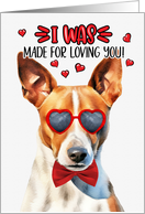 Valentine’s Day Basenji Dog I Was Made for Loving You card